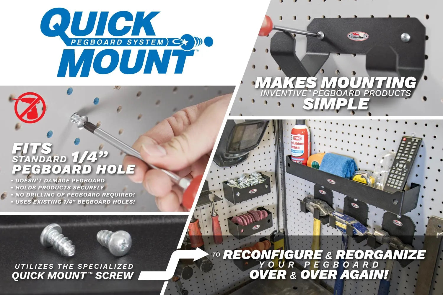  quick mount pegboard system with specialized quick mount screw that fits standard 1/4 inch holes. no drilling required.